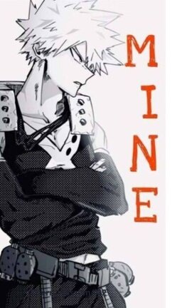 Mine (Bakugo x Reader)