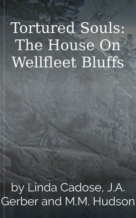Tortured Souls: The House On Wellfleet Bluffs