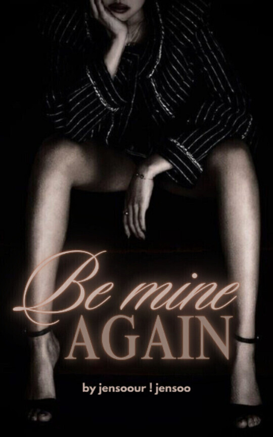 be mine again ━ jensoo
