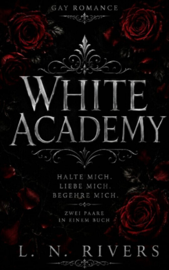 White Academy -Halte mich. Liebe mich. Begehre mich