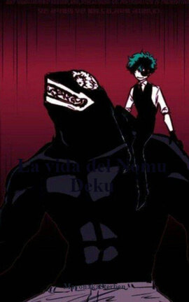La vida del Nomu Deku