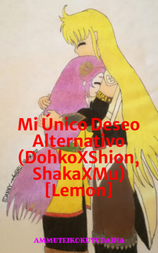 Mi Único Deseo Alternativo (DohkoXShion, ShakaXMu) [Lemon]