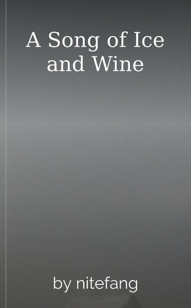 A Song of Ice and Wine
