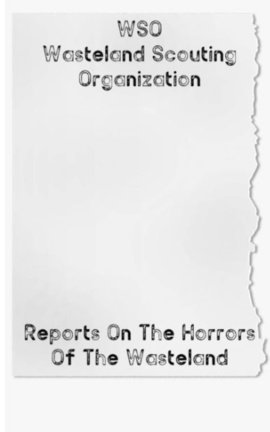 The Wasteland Scouting Organization - Reports On The Horrors Of The Wasteland 