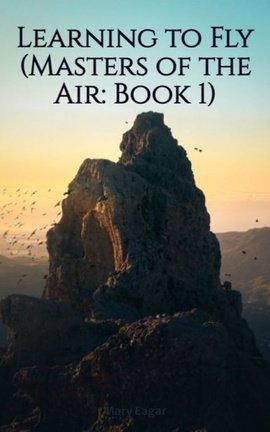 Learning to Fly (Masters of the Air: Book 1)