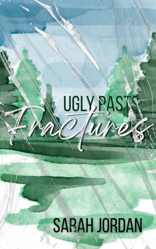 Fractures: Ugly Pasts Book 1