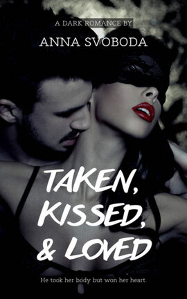 Taken, Kissed, and Loved