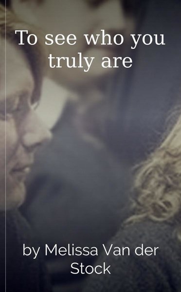 To see who you truly are