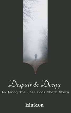 Despair and Decay: An AtSG Short Story