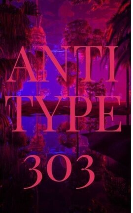 ANTI TYPE 303
