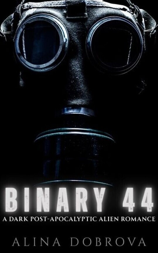 Binary 44 - A Dark Post-Apocalyptic Alien Romance