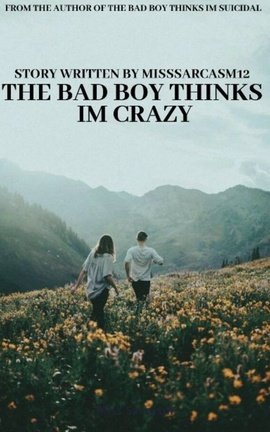 The Bad Boy Thinks I'm Crazy