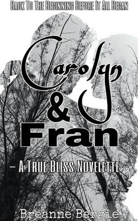 Carolyn & Fran -A True Bliss Novelette-