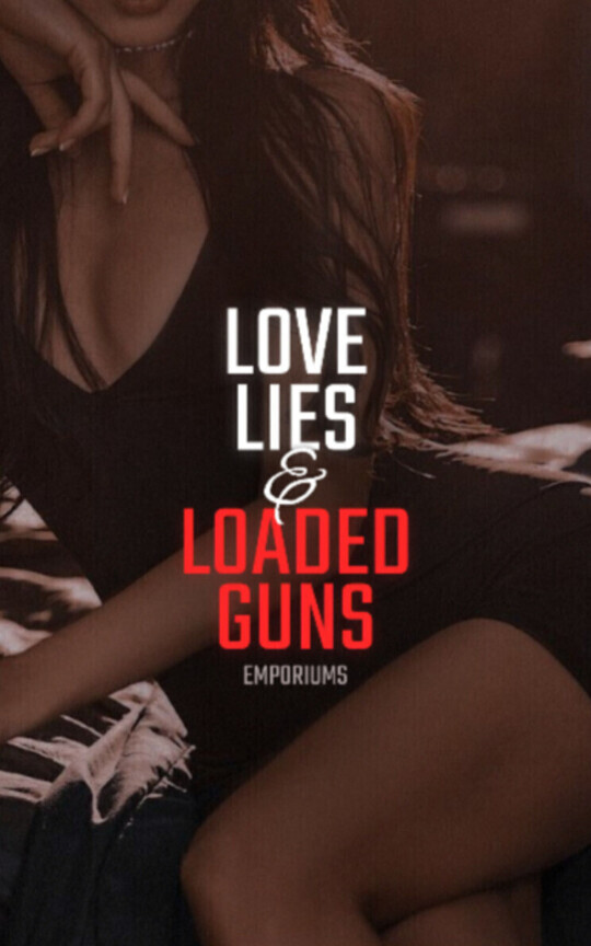 Love, Lies, and Loaded Guns