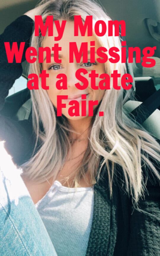 My Mom Went Missing at a State Fair.