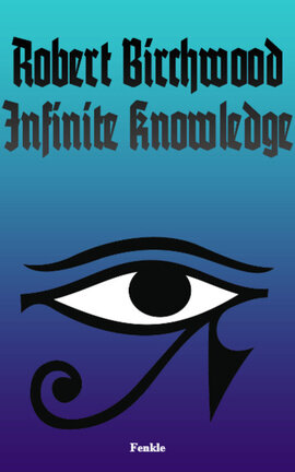 Robert Birchwood: Infinite Knowledge