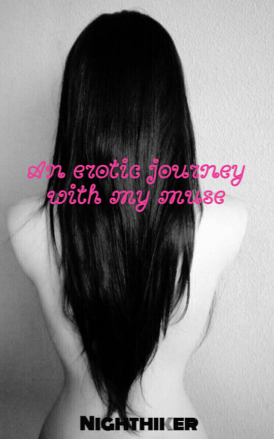 An erotic journey with my muse