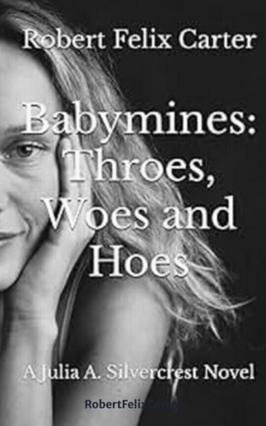 Babymines: Throes, Woes and Hoes