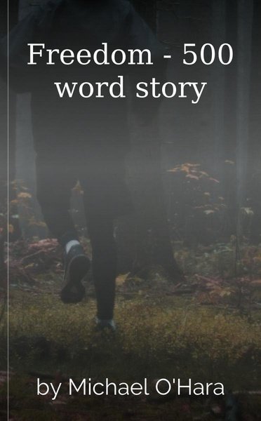 Freedom - 500 word story