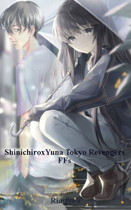 ShinichiroxYuna Tokyo Revengers FFs
