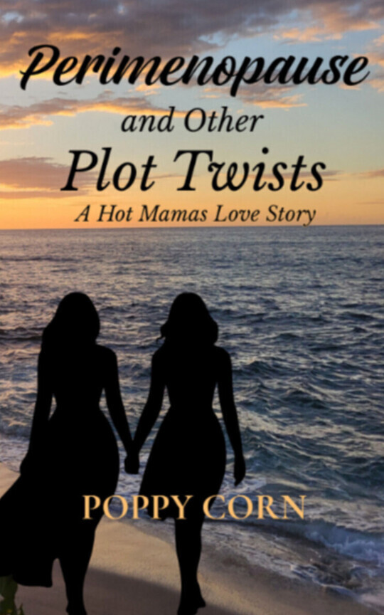 Perimenopause and Other Plot Twists: A Hot Mamas Love Story