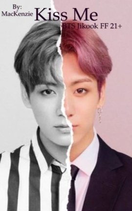 Kiss Me (BTS Jikook FF 21+)
