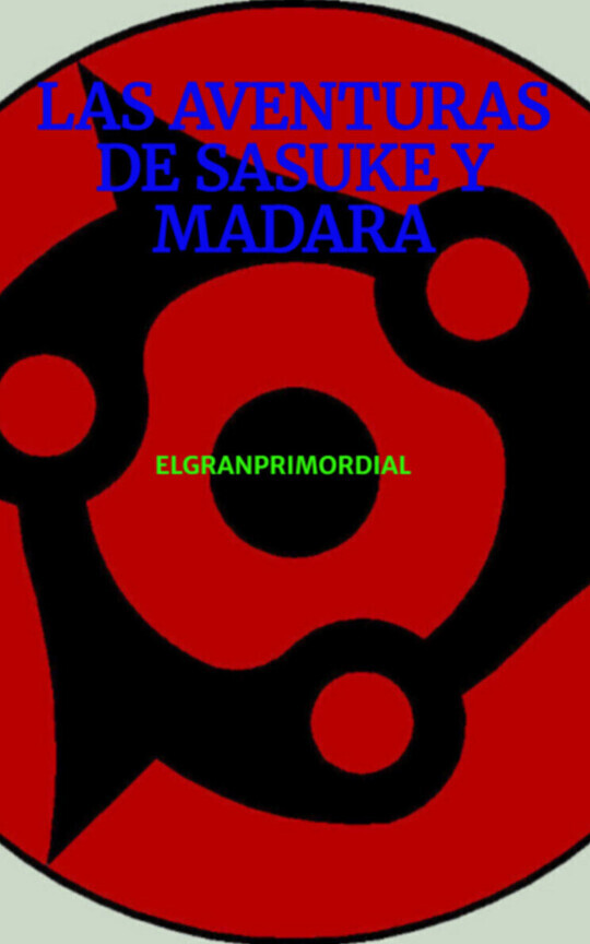 LAS AVENTURAS DE SASUKE Y MADARA