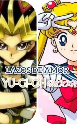 Lazos de amor               Yu-Gi-Oh Moon 
