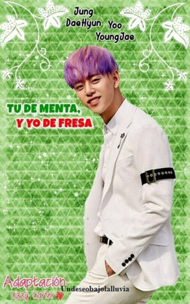 Tú de menta, y yo de fresa [DaeJae]