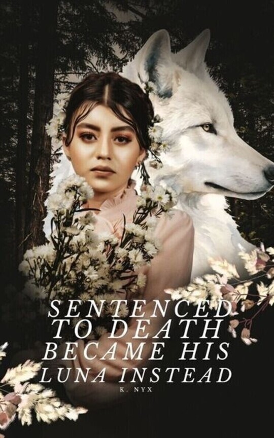 Sentenced to Death, Became his Luna Instead