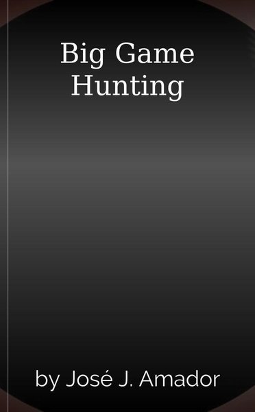 Big Game Hunting