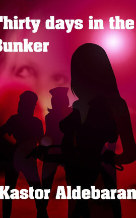 Thirty days in the bunker!