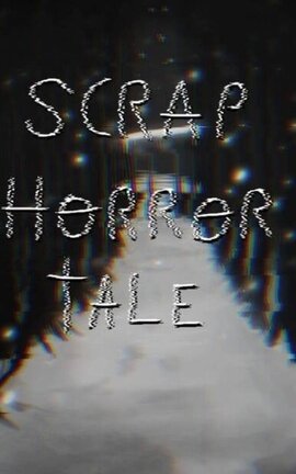 scrap horror tale [ruta neutral]