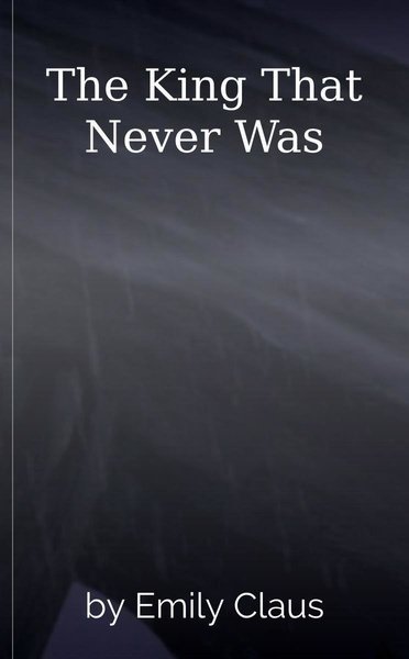 The King That Never Was