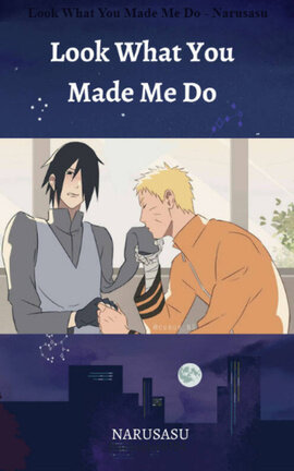Look What You Made Me Do - Narusasu