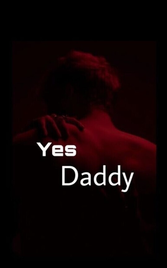 Yes Daddy 