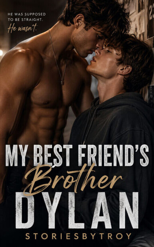 My Best Friend’s Brother Dylan Was Supposed to Be Straight
