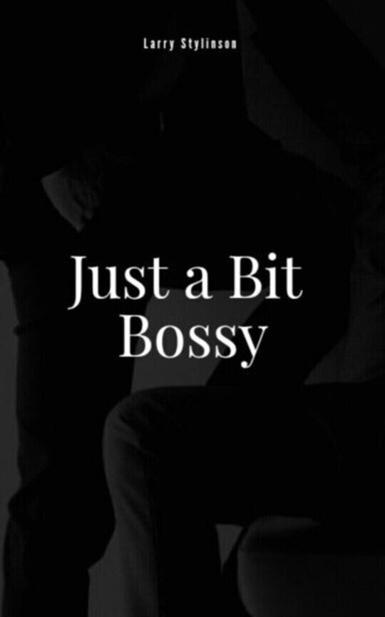 Just A Bit Bossy (Libro 12) | Larry Stylinson