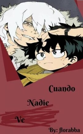 Cuando Nadie Ve ♡Shigadeku♡ [[BNHA]] 