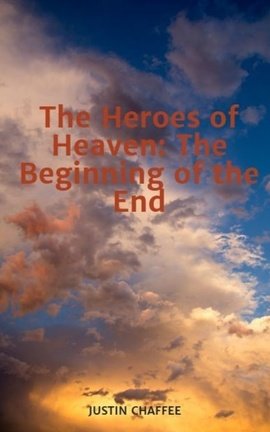 The Heroes of Heaven: The Beginning of the End