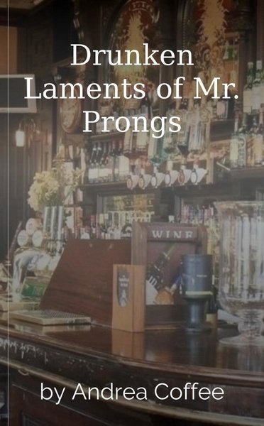 Drunken Laments of Mr. Prongs