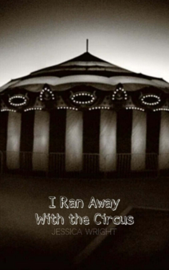 I Ran Away With The Circus