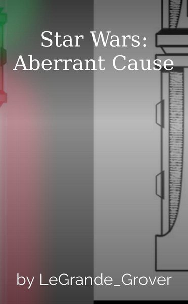 Star Wars: Aberrant Cause