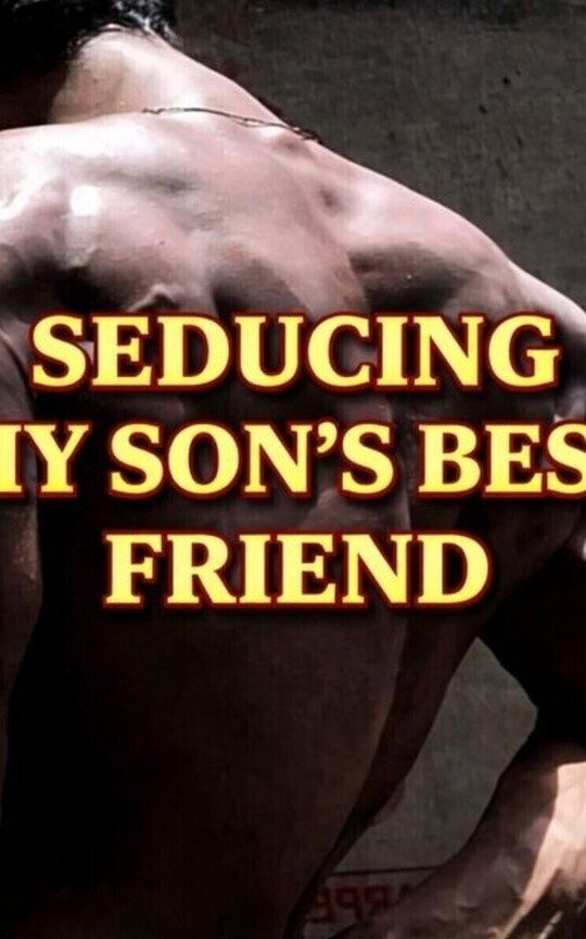 Seducing My Son's Best friend ✔️