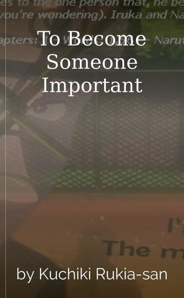 To Become Someone Important