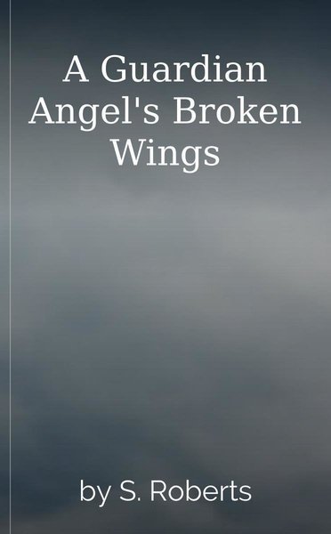 A Guardian Angel's Broken Wings