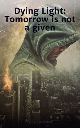 Dying Light: Tomorrow is not a given