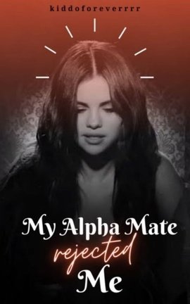 My Alpha Mate Rejected Me