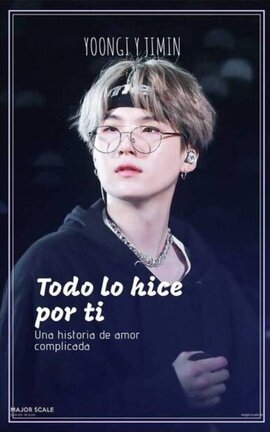 TODO LO HICE POR TI. <Yoonmin/YM>