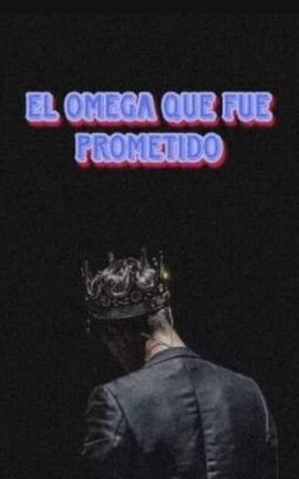 [ El omega que fue prometido]